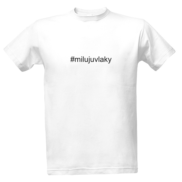 Tričko #milujuvlaky
