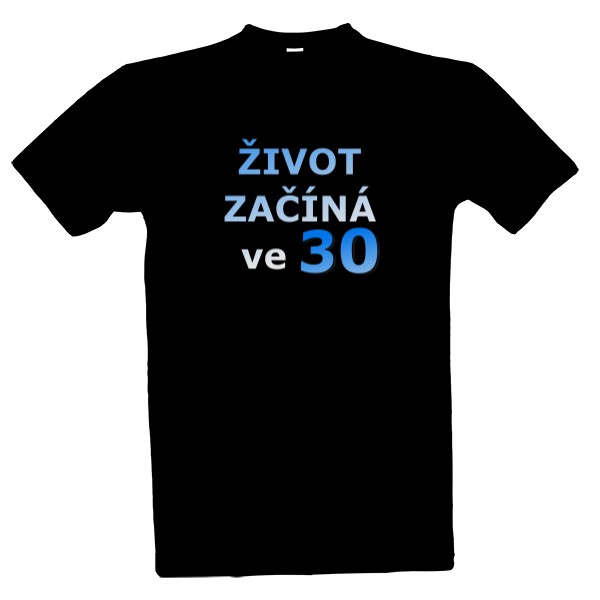 Tričko s potiskem Život začíná ve 30